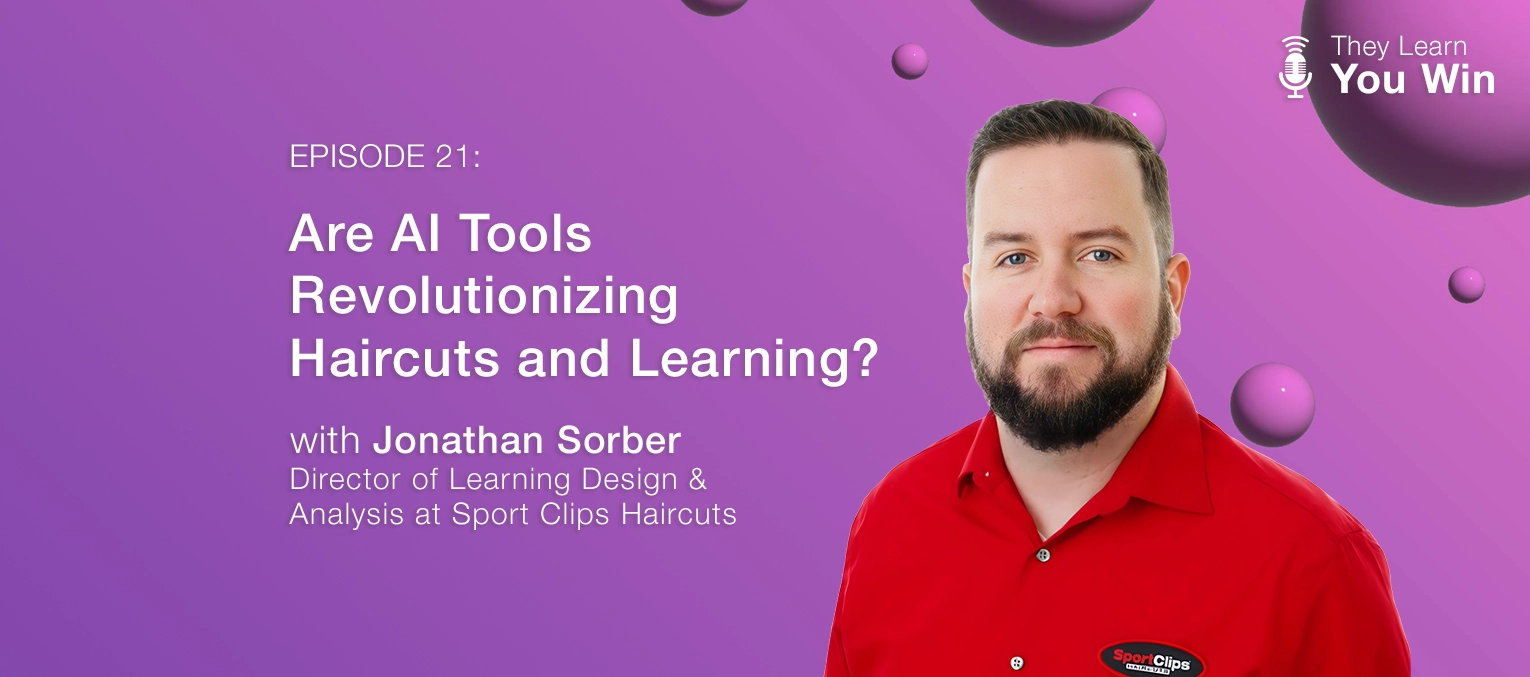 They Learn, You Win Podcast - Episode 21 with Jonathan Sorber from Sport Clips