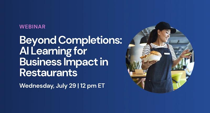 Promotional banner for a webinar, “Beyond Completions: AI Learning for Business Impact in Restaurants,” scheduled for Wednesday, July 29 at 12 pm ET, featuring a restaurant employee
