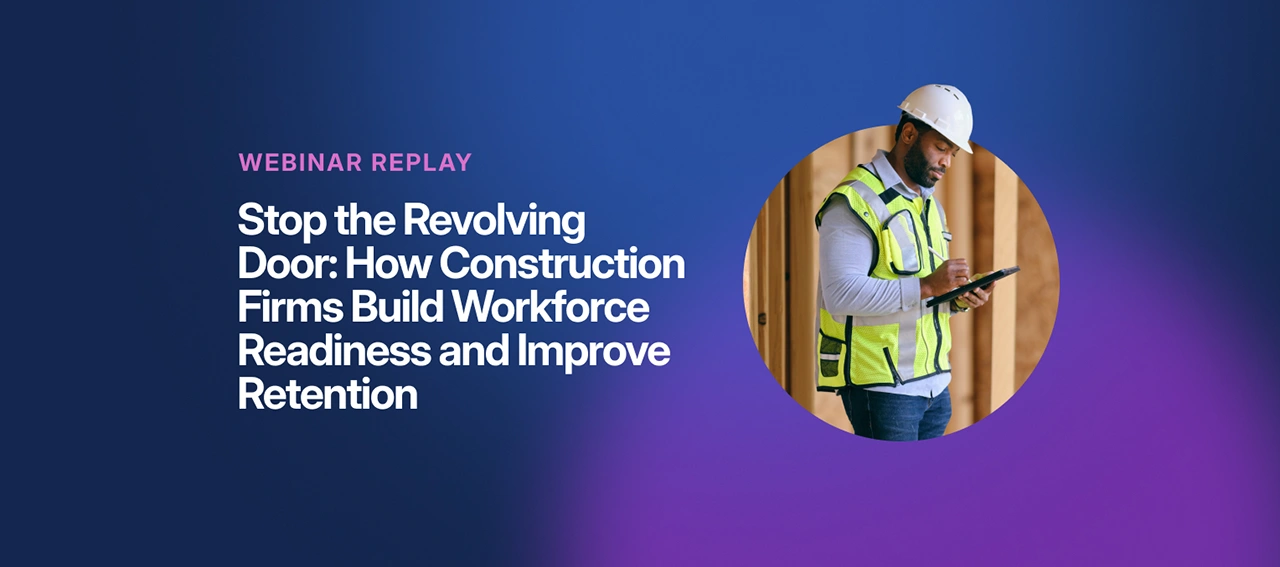 Webinar replay graphic titled “Stop the Revolving Door: How Construction Firms Build Workforce Readiness and Improve Retention” featuring a construction worker using a tablet